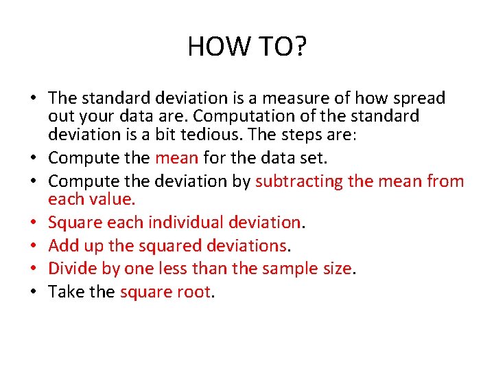 HOW TO? • The standard deviation is a measure of how spread out your