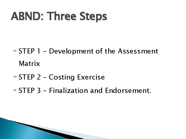 ABND: Three Steps STEP 1 – Development of the Assessment Matrix STEP 2 –