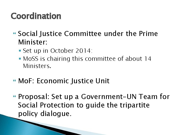 Coordination Social Justice Committee under the Prime Minister: § Set up in October 2014: