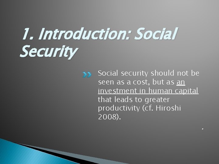 1. Introduction: Social Security Social security should not be seen as a cost, but