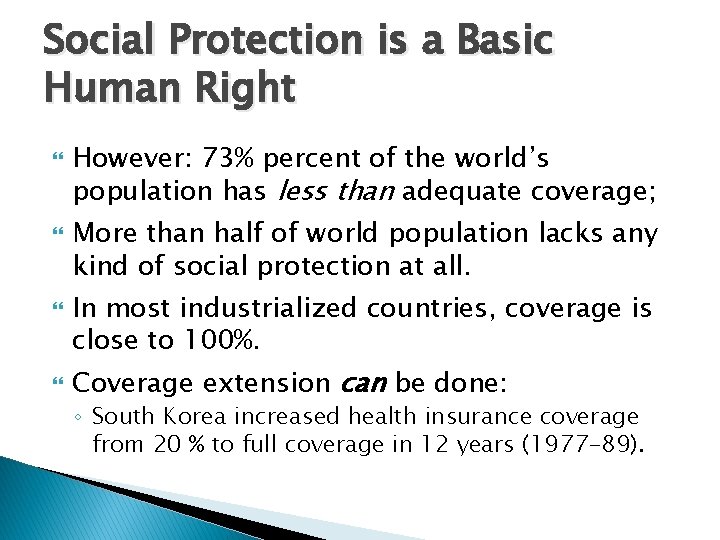 Social Protection is a Basic Human Right However: 73% percent of the world’s population