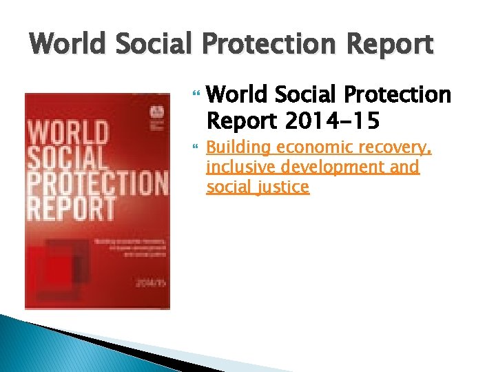 World Social Protection Report 2014 -15 Building economic recovery, inclusive development and social justice