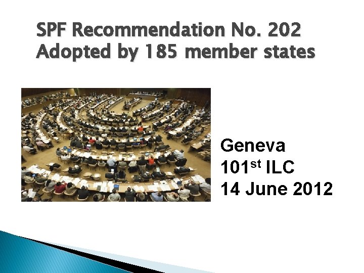 SPF Recommendation No. 202 Adopted by 185 member states Geneva 101 st ILC 14