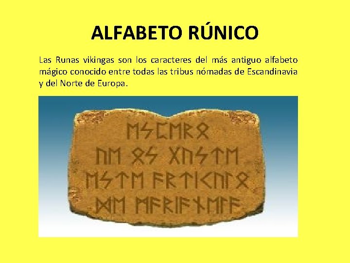 ALFABETO RÚNICO Las Runas vikingas son los caracteres del más antiguo alfabeto mágico conocido