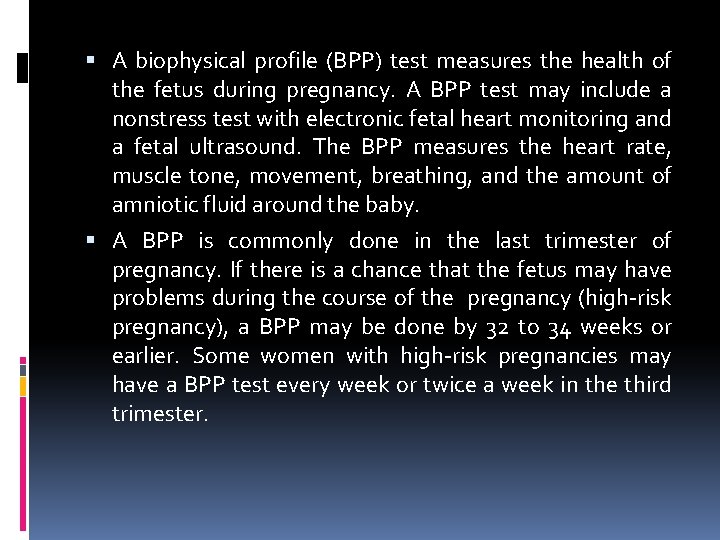  A biophysical profile (BPP) test measures the health of the fetus during pregnancy.