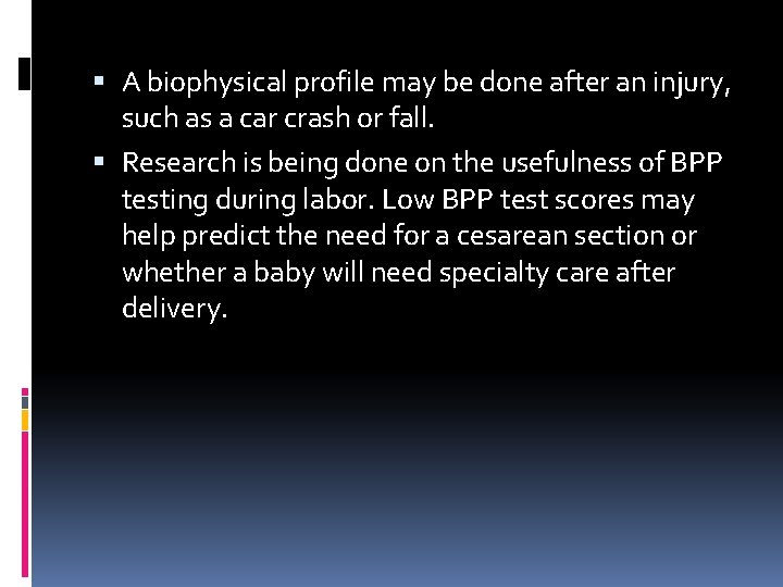  A biophysical profile may be done after an injury, such as a car