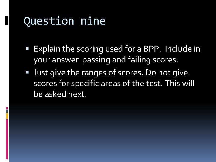 Question nine Explain the scoring used for a BPP. Include in your answer passing