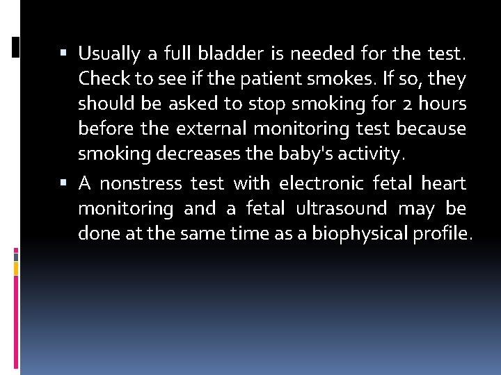  Usually a full bladder is needed for the test. Check to see if