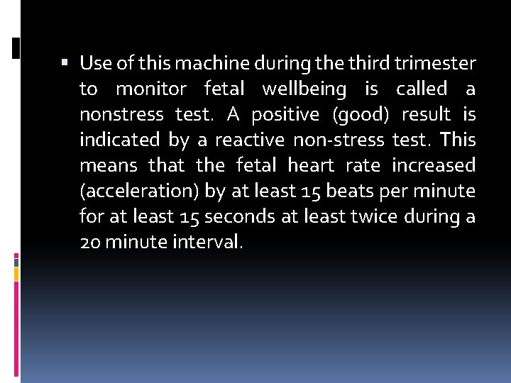  Use of this machine during the third trimester to monitor fetal wellbeing is