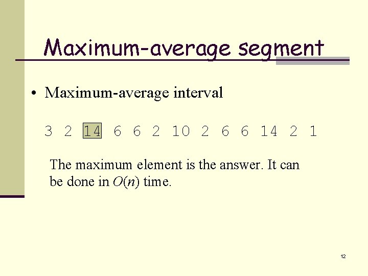 Maximum-average segment • Maximum-average interval 3 2 14 6 6 2 10 2 6
