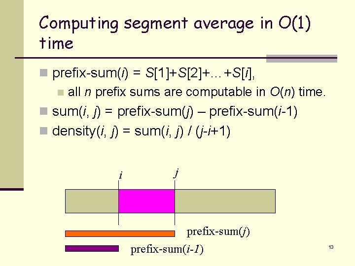 Computing segment average in O(1) time n prefix-sum(i) = S[1]+S[2]+…+S[i], n all n prefix