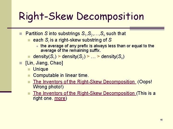 Right-Skew Decomposition n Partition S into substrings S 1, S 2, …, Sk such