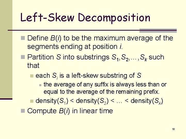 Left-Skew Decomposition n Define B(i) to be the maximum average of the segments ending