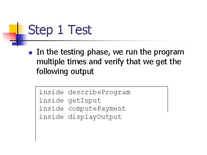 Step 1 Test n In the testing phase, we run the program multiple times