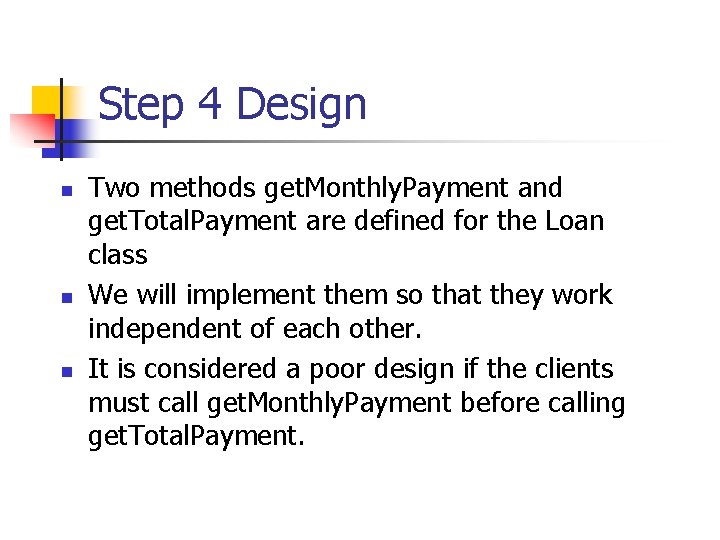 Step 4 Design n Two methods get. Monthly. Payment and get. Total. Payment are