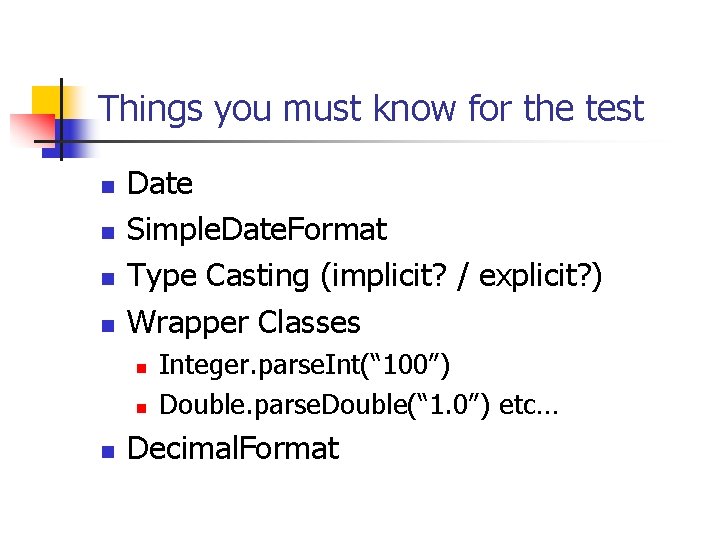 Things you must know for the test n n Date Simple. Date. Format Type