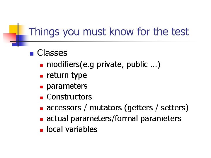 Things you must know for the test n Classes n n n n modifiers(e.