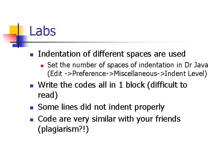 Labs n Indentation of different spaces are used n n Set the number of