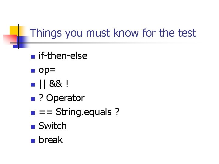 Things you must know for the test n n n n if-then-else op= ||