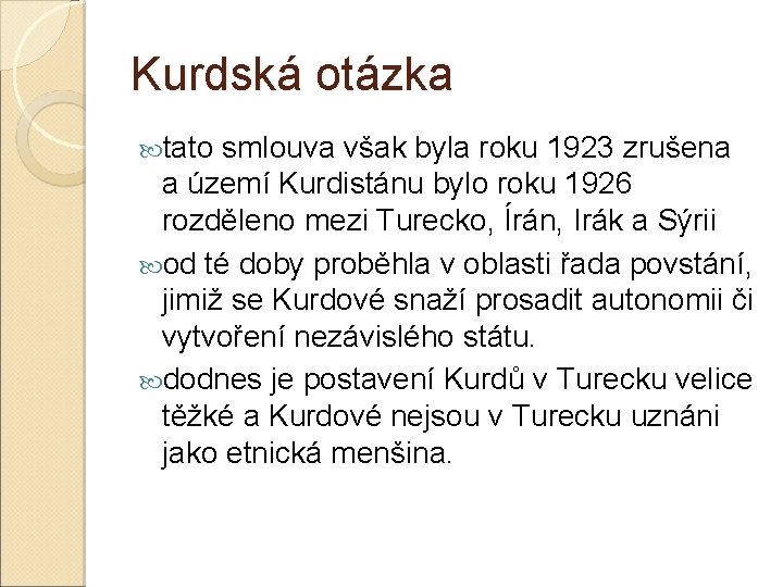 Kurdská otázka tato smlouva však byla roku 1923 zrušena a území Kurdistánu bylo roku