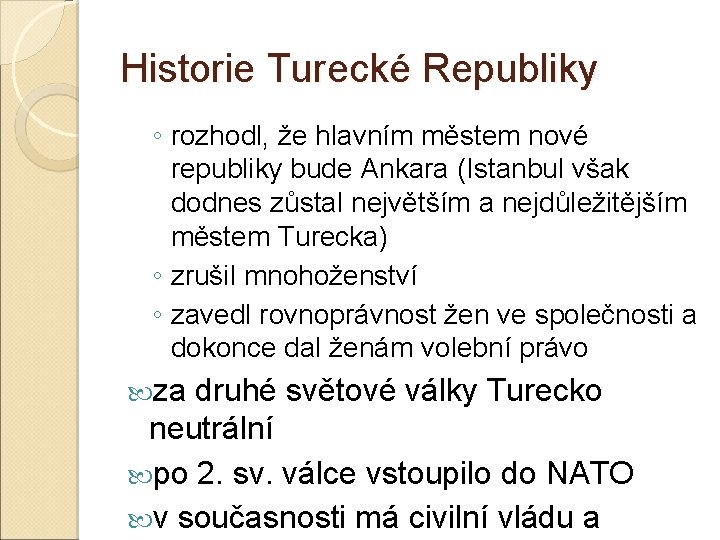 Historie Turecké Republiky ◦ rozhodl, že hlavním městem nové republiky bude Ankara (Istanbul však