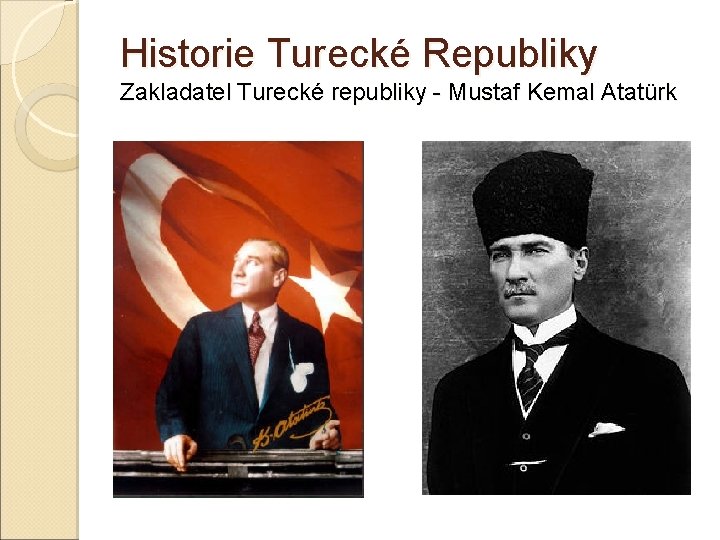 Historie Turecké Republiky Zakladatel Turecké republiky - Mustaf Kemal Atatürk 