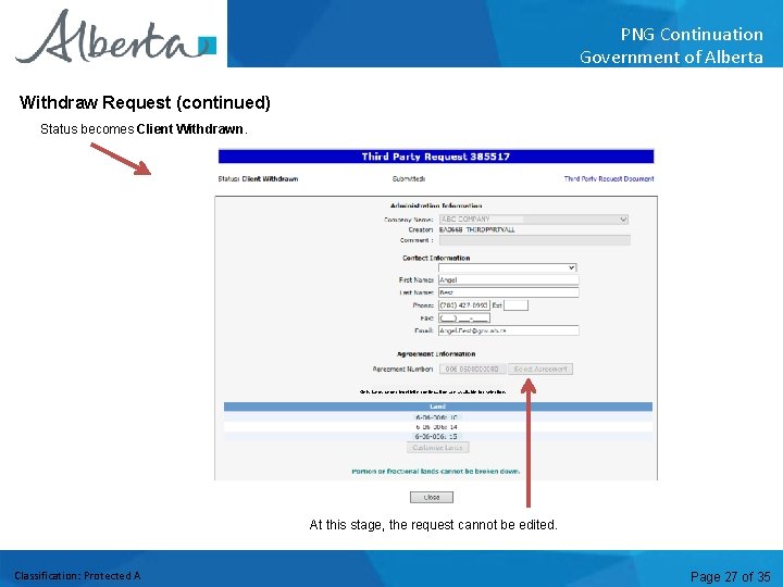 PNG Continuation Government of Alberta Withdraw Request (continued) Status becomes Client Withdrawn. Only lands