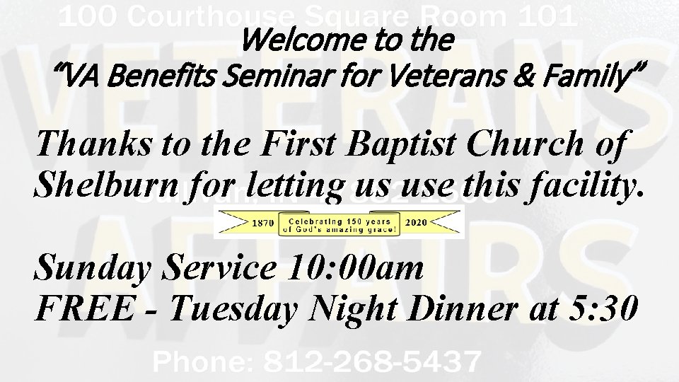 Welcome to the “VA Benefits Seminar for Veterans & Family” Thanks to the First