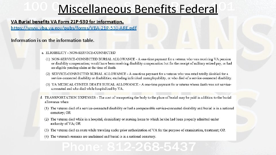Miscellaneous Benefits Federal VA Burial benefits VA Form 21 P-530 for information. https: //www.