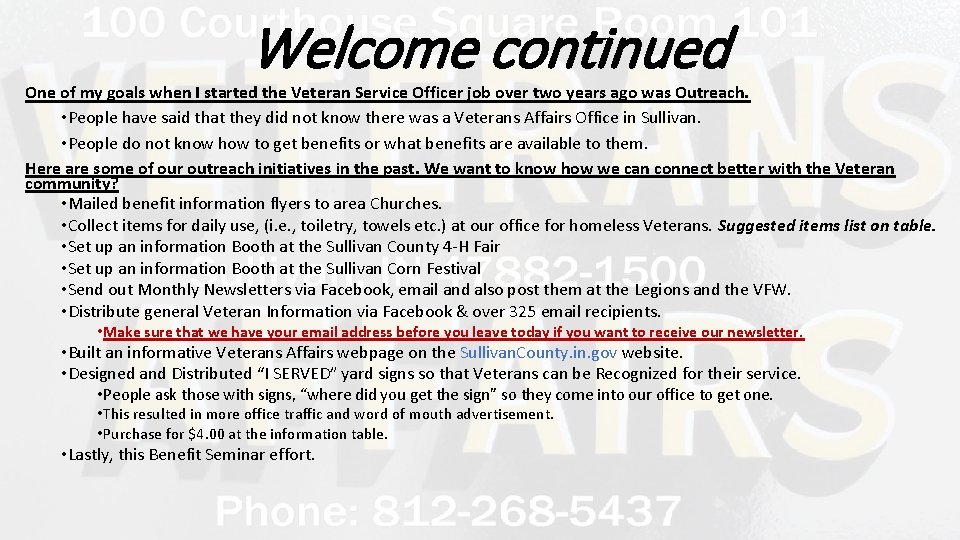 Welcome continued One of my goals when I started the Veteran Service Officer job