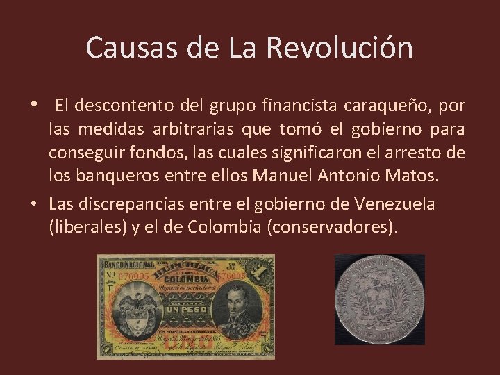 Causas de La Revolución • El descontento del grupo financista caraqueño, por las medidas Causas de La Revolución • El descontento del grupo financista caraqueño, por las medidas