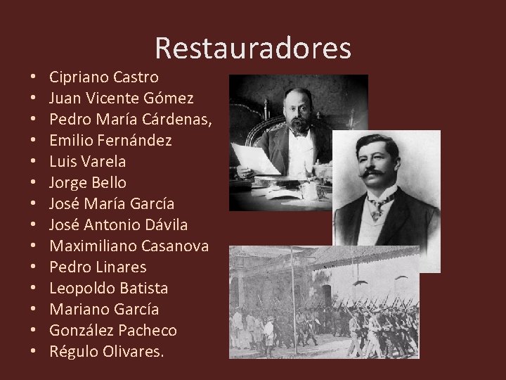 • • • • Restauradores Cipriano Castro Juan Vicente Gómez Pedro María Cárdenas, • • • • Restauradores Cipriano Castro Juan Vicente Gómez Pedro María Cárdenas,