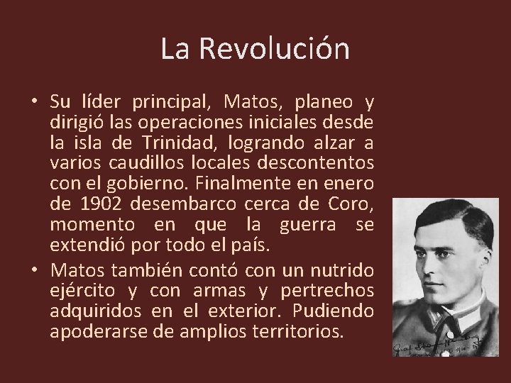La Revolución • Su líder principal, Matos, planeo y dirigió las operaciones iniciales desde La Revolución • Su líder principal, Matos, planeo y dirigió las operaciones iniciales desde