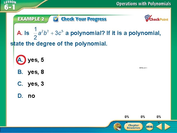 A. Is a polynomial? If it is a polynomial, state the degree of the