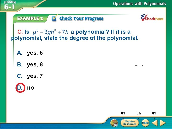 C. Is a polynomial? If it is a polynomial, state the degree of the