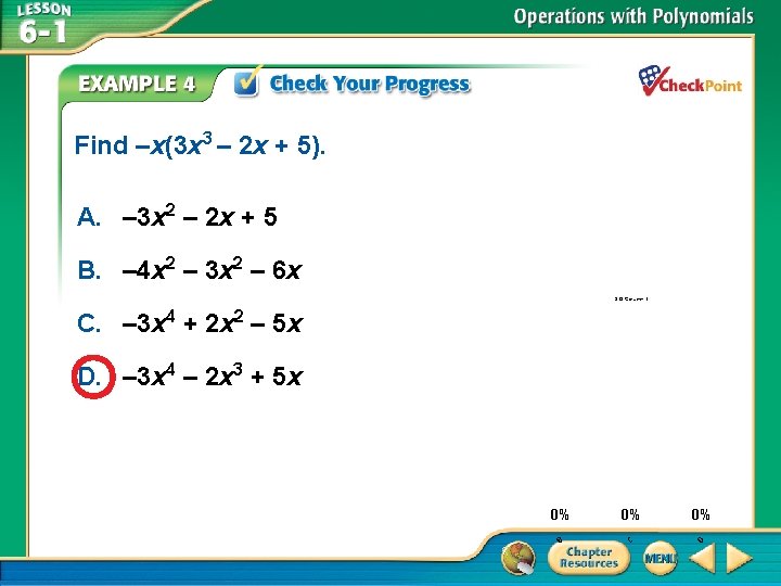 Find –x(3 x 3 – 2 x + 5). A. – 3 x 2