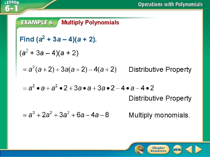 Multiply Polynomials Find (a 2 + 3 a – 4)(a + 2) Distributive Property