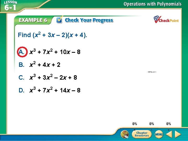 Find (x 2 + 3 x – 2)(x + 4). A. x 3 +