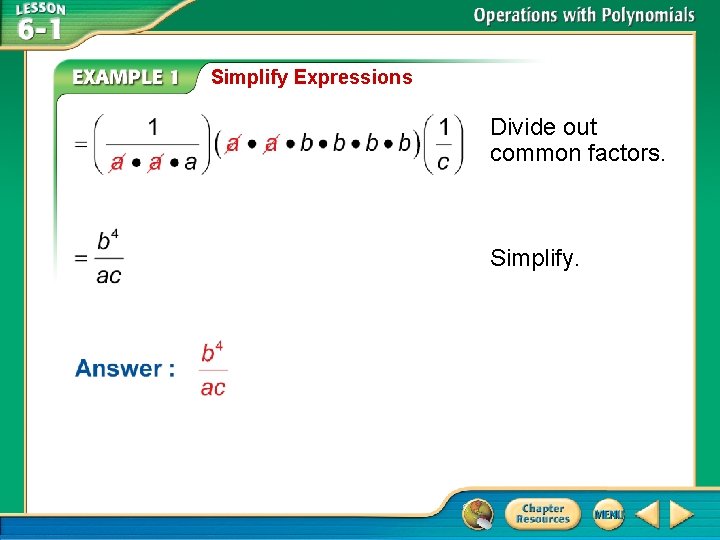 Simplify Expressions Divide out common factors. Simplify. 