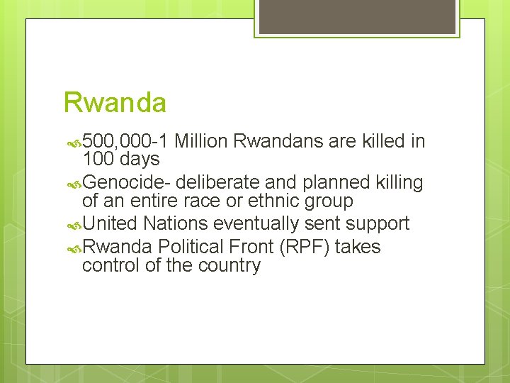 Rwanda 500, 000 -1 Million Rwandans are killed in 100 days Genocide- deliberate and