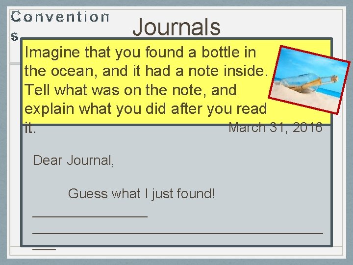 Journals Imagine that you found a bottle in the ocean, and it had a