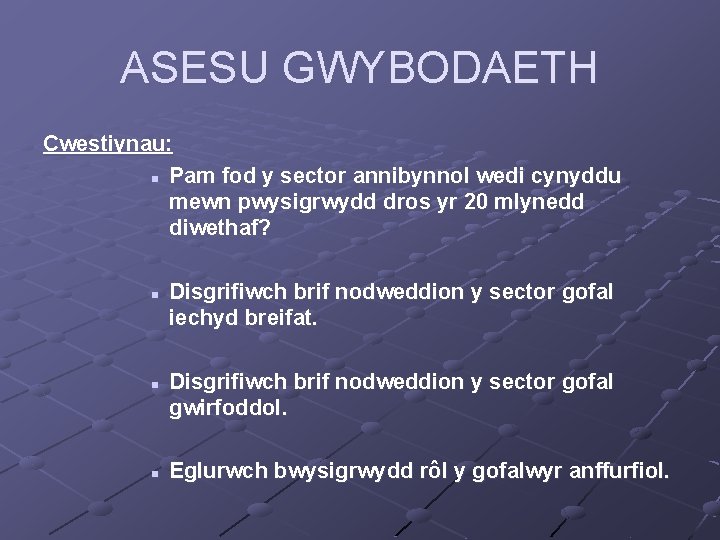 ASESU GWYBODAETH Cwestiynau: n Pam fod y sector annibynnol wedi cynyddu mewn pwysigrwydd dros