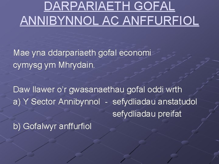 DARPARIAETH GOFAL ANNIBYNNOL AC ANFFURFIOL Mae yna ddarpariaeth gofal economi cymysg ym Mhrydain. Daw