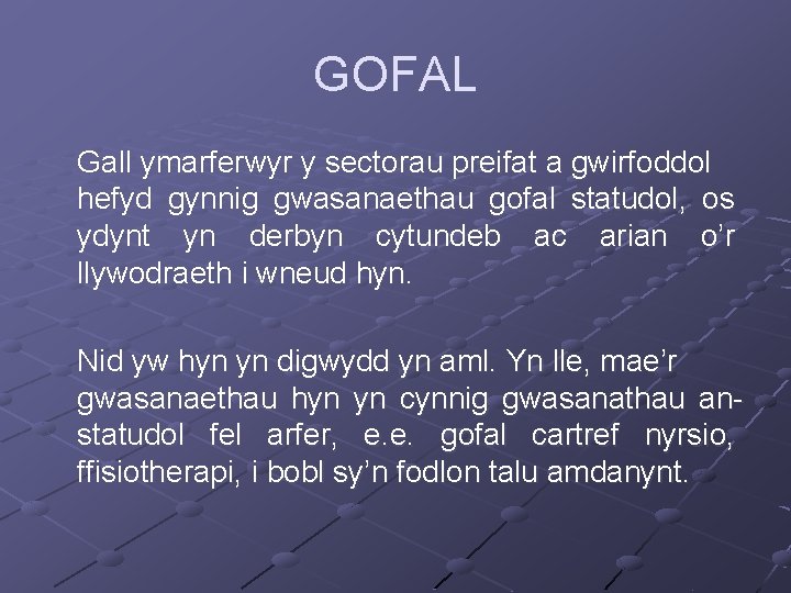 GOFAL Gall ymarferwyr y sectorau preifat a gwirfoddol hefyd gynnig gwasanaethau gofal statudol, os