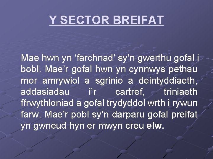 Y SECTOR BREIFAT Mae hwn yn ‘farchnad’ sy’n gwerthu gofal i bobl. Mae’r gofal