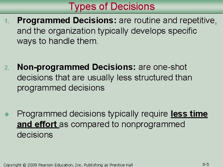 Types of Decisions 1. Programmed Decisions: are routine and repetitive, and the organization typically