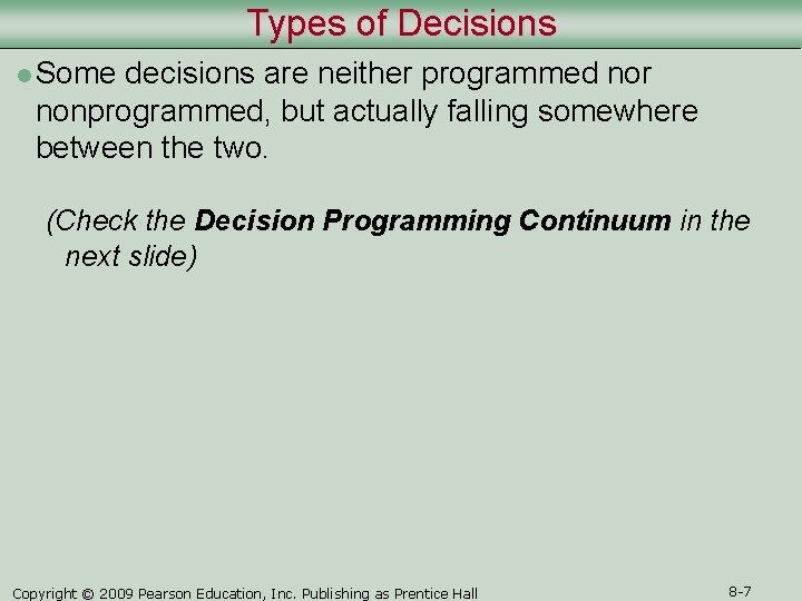 Types of Decisions l Some decisions are neither programmed nor nonprogrammed, but actually falling