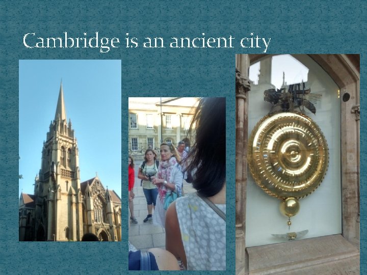 Cambridge is an ancient city 