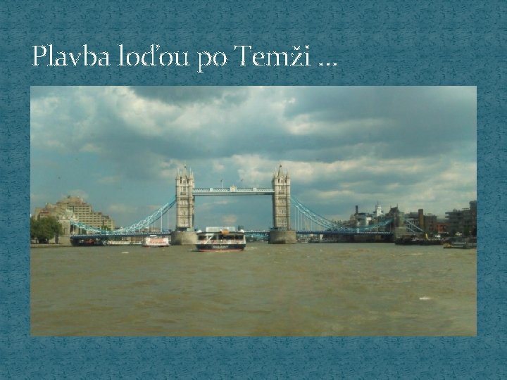 Plavba loďou po Temži. . . 