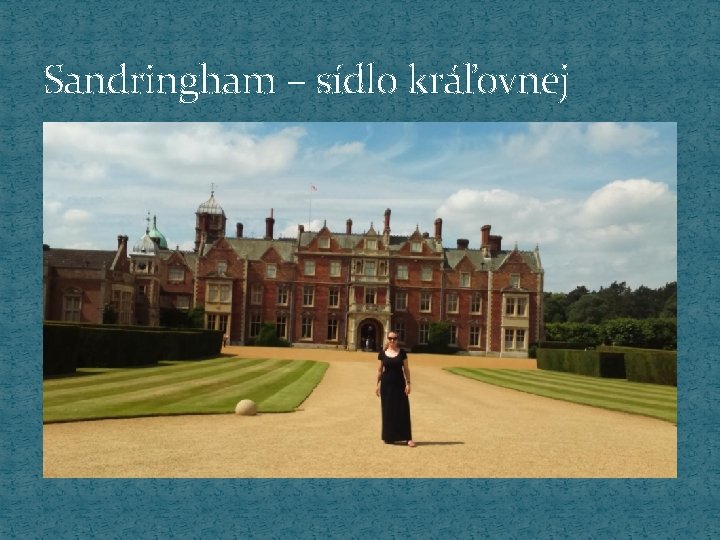 Sandringham – sídlo kráľovnej 